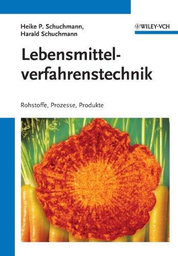 Lebensmittelverfahrenstechnik: Rohstoffe, Prozesse, Produkte