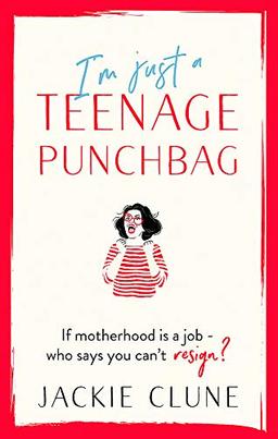 I'm Just a Teenage Punchbag: POIGNANT AND FUNNY: A NOVEL FOR A GENERATION OF WOMEN