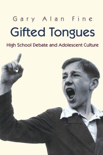 Gifted Tongues: High School Debate and Adolescent Culture (Princeton Studies in Cultural Sociology)