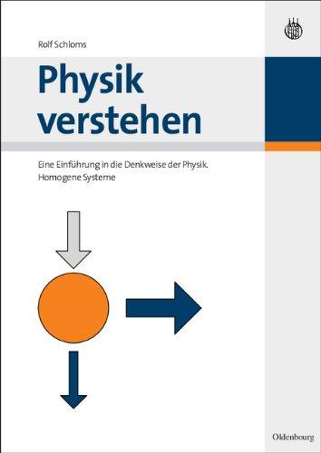 Physik verstehen Einführung in die Denkweise der Physik. Homogene Systeme