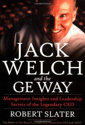 Jack Welch and the GE Way: Management Insights and Leadership Secrets of the Legendary CEO