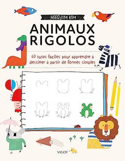 Animaux rigolos : 60 tutos faciles pour apprendre à dessiner à partir de formes simples