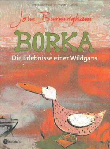 Borka. Die Erlebnisse einer Wildgans