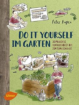 Do it yourself im Garten: 33 Projekte vom Hochbeet bis zum Tomatenhaus