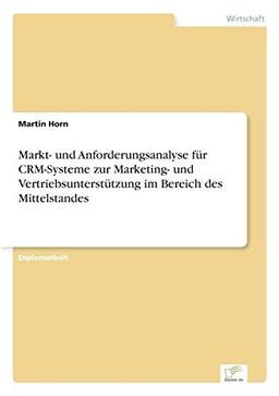 Markt- und Anforderungsanalyse für CRM-Systeme zur Marketing- und Vertriebsunterstützung im Bereich des Mittelstandes