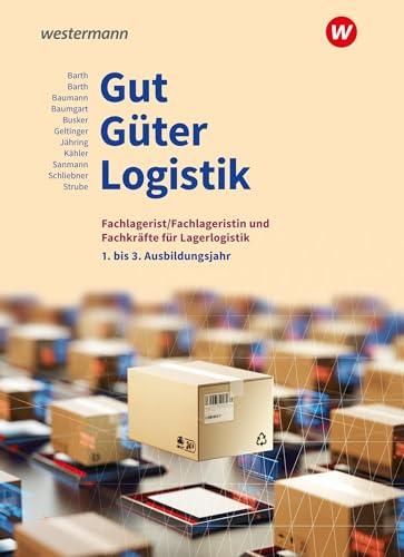 Gut - Güter - Logistik: Fachlageristen und Fachkräfte für Lagerlogistik: 1. bis 3. Ausbildungsjahr Schulbuch