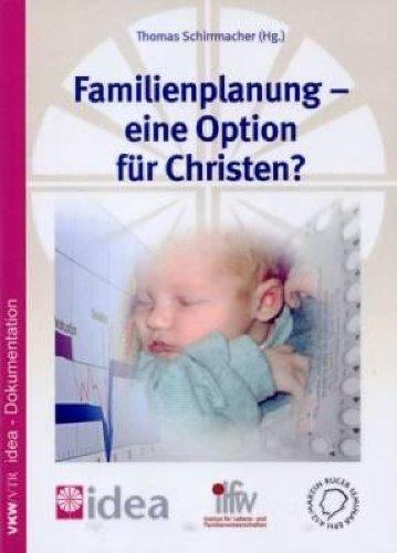 Familienplanung - eine Option für Christen?: Zugleich idea-Dokumentation