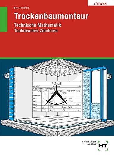 Lösungen Trockenbaumonteur: Technische Mathematik / Technisches Zeichnen