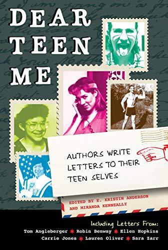 Dear Teen Me: Authors Write Letters to Their Teen Selves (True Stories)