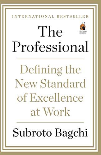 The Professional: Defining The New Standard Of Excellence At Work