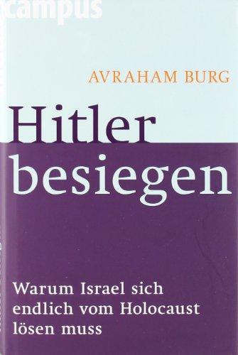 Hitler besiegen: Warum Israel sich endlich vom Holocaust lösen muss