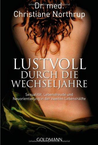 Lustvoll durch die Wechseljahre: Sexualität, Lebensfreude und Neuorientierung in der zweiten Lebenshälfte