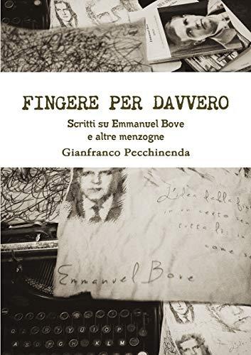 Fingere per davvero. Scritti su Emmanuel Bove e altre menzogne