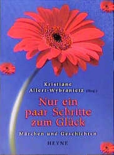 Nur ein paar Schritte zum Glück: Märchen und Geschichten