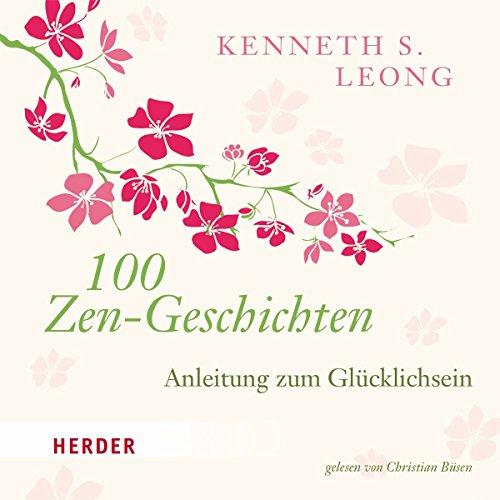 100 Zen-Geschichten: Anleitung zum Glücklichsein