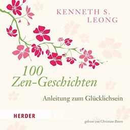 100 Zen-Geschichten: Anleitung zum Glücklichsein