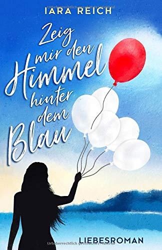 Zeig mir den Himmel hinter dem Blau (Farben des Himmels, Band 1)