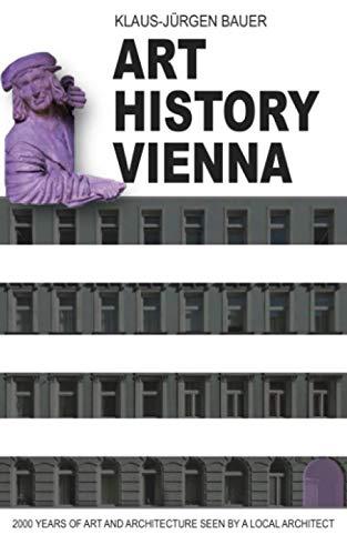 Art History Vienna: 2000 years of art and architecture seen by a local architect