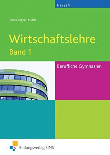 Wirtschaftslehre / Rechnungswesen: Wirtschaftslehre für das Berufliche Gymnasium in Hessen: Band 1