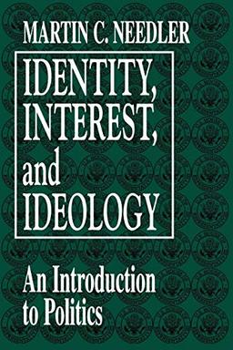 Identity, Interest, and Ideology: An Introduction to Politics