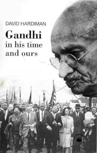 Gandhi: In His Time and Ours