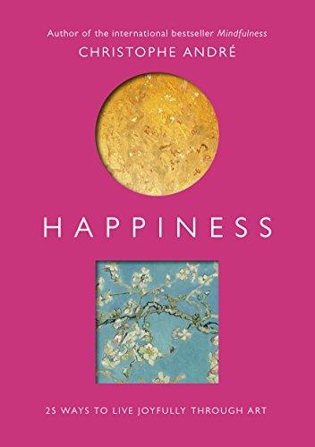 Happiness: 25 Ways to Live Joyfully Through Art