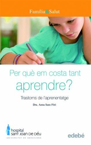 Per què em costa tant aprendre? : trastorns de l'aprenentatge (FAMÍLIA & SALUT)