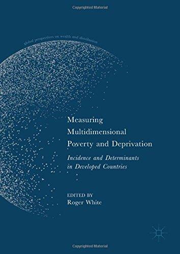 Measuring Multidimensional Poverty and Deprivation: Incidence and Determinants in Developed Countries (Global Perspectives on Wealth and Distribution)