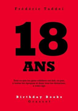 18 ans : tout ce que les gens célèbres ont fait, ou pas, à toutes les époques et dans tous les domaines, à votre âge