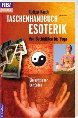 Taschenhandbuch Esoterik: Von Bachblüten bis Yoga: Ein kritischer Leitfaden