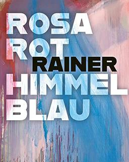 Arnulf Rainer : Rosarot Himmelblau