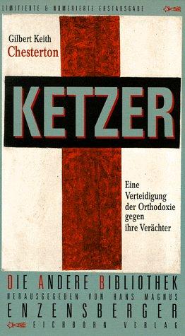 Ketzer. Eine Verteidigung der Orthodoxie gegen ihre Verächter. Die Andere Bibliothek