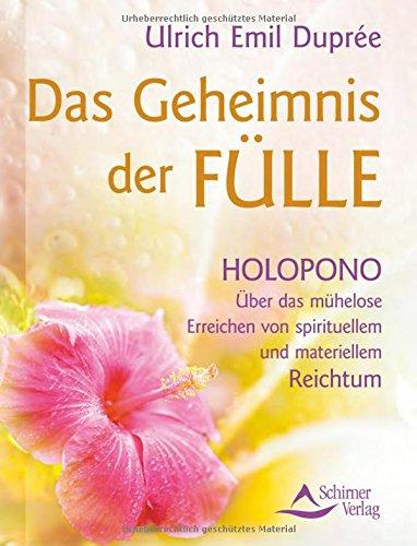 Das Geheimnis der Fülle: Holopono - Über das mühelose Erreichen von spirituellem und materiellem Reichtum