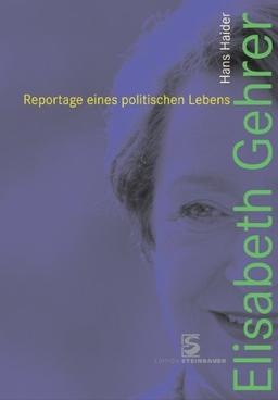 Elisabeth Gehrer: Reportage eines politischen Lebens