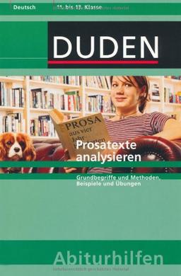 Prosatexte analysieren: Grundbegriffe und Methoden, Beispiele und Übungen 11.-13. Schuljahr