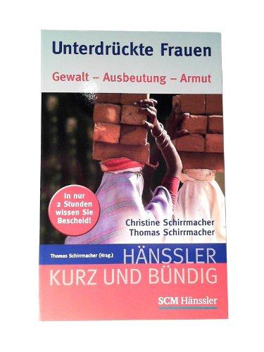 Unterdrückte Frauen: Gewalt - Ausbeutung - Armut