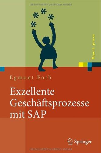 Exzellente Geschäftsprozesse mit SAP: Praxis des Einsatzes in Unternehmensgruppen (Xpert.press)