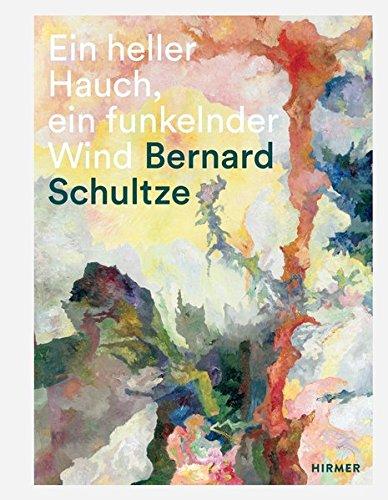 Bernard Schultze: Ein heller Hauch, ein funkelnder Wind