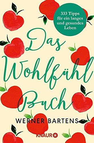 Das Wohlfühlbuch: 333 Tipps für ein langes und gesundes Leben