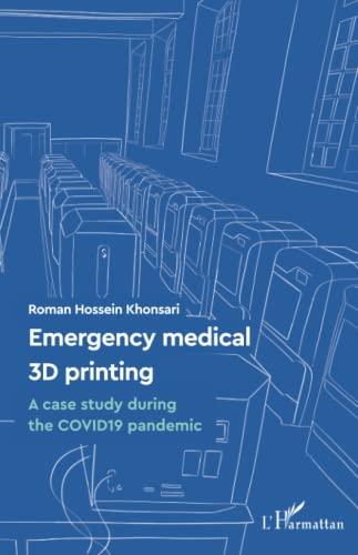 Emergency medical 3D printing: A case study during the COVID19 pandemic