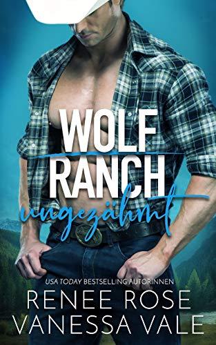 ungezähmt (Wolf Ranch, Band 1)