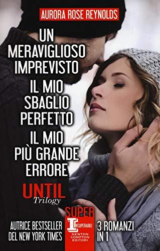 Until trilogy: Un meraviglioso imprevisto-Il mio sbaglio perfetto-Il mio più grande errore (SuperInsuperabili, Band 83)