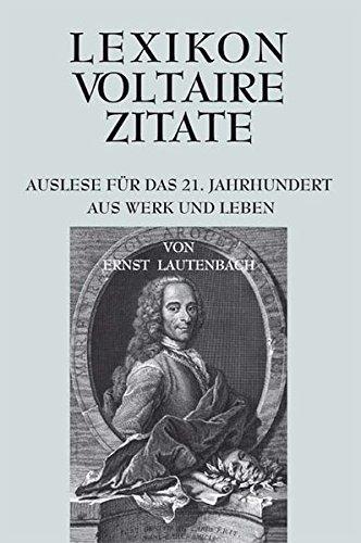 Lexikon Voltaire Zitate: Auslese für das 21. Jahrhundert. Aus Werk und Leben