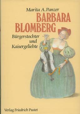 Barbara Blomberg (1527-1597): Bürgerstochter und Kaisergeliebte