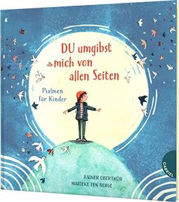 DU umgibst mich von allen Seiten: Psalmen für Kinder | Die bekannten Gebete aus der Bibel aufbereitet