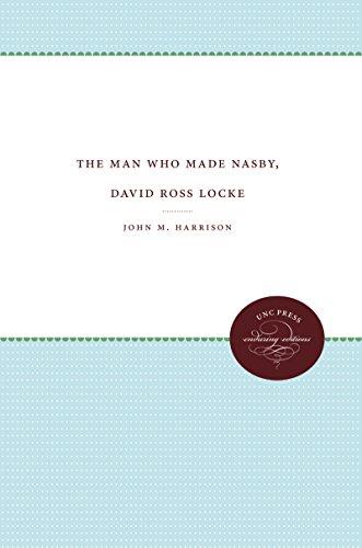 The Man Who Made Nasby, David Ross Locke (Enduring Editions)