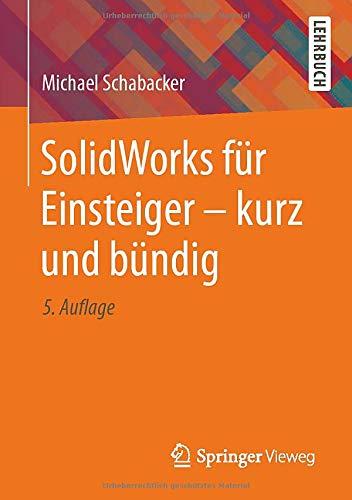 SolidWorks für Einsteiger - kurz und bündig