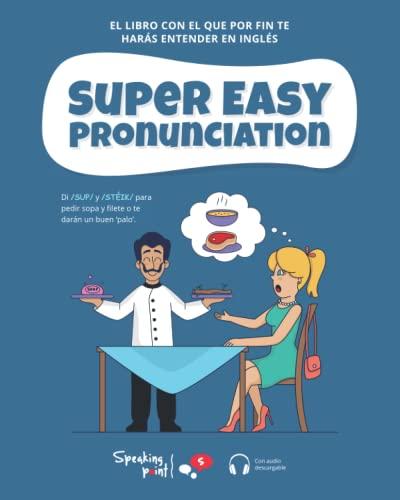 Super Easy Pronunciation: El libro con el que por fin te harás entender en inglés