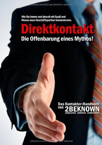 Direktkontakt - Die Offenbarung eines Mythos: Das 2BEKNOWN Kontakter- Handbuch