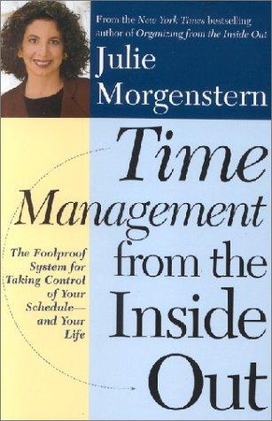 Time Management from the Inside Out: The Fool-Proof System for Taking Control of Your Schedule and Your Life